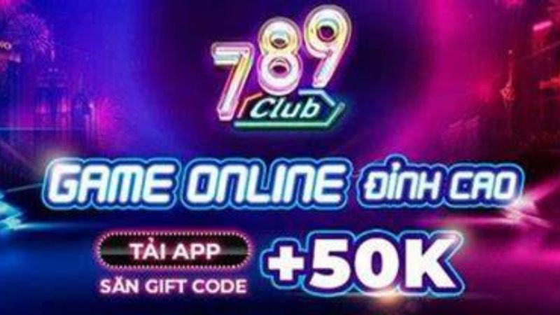 Ưu đãi tải ứng dụng 789club nhận ngay 50k